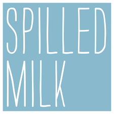 1) Spilled Milk